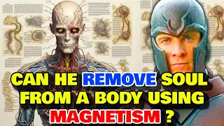 Magneto Anatomy  - Can Magneto Remove Soul From The Body Using His Magnetic Powers?