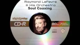 Raymond LeFevre & His Orchestra - Soul Coaxing