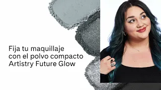 Fija tu maquillaje con el polvo compacto Artistry Future Glow