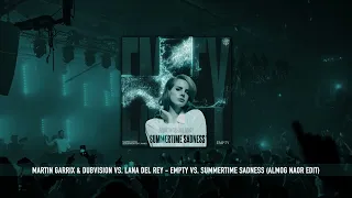 Martin Garrix & Dubvision Vs. Lana Del Rey - Empty Vs. Summertime Sadness (Almog Naor Edit) (Mashup)