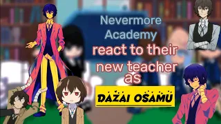 Nevermore Academy react to their new teacher as Dazai Osamu.