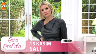 Esra Erol'da 15 Kasım Salı 2022 | Tek Parça