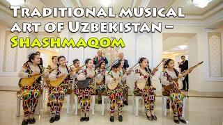 Traditional musical art of Uzbekistan – Shashmaqom
