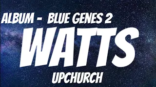 Upchurch - Watts (Blue Genes 2) ( Lyrics )