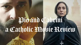 Pio and Cabrini; A Catholic Movie Review