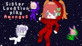 Sister Location play Amongus~FNAF Sister Location~