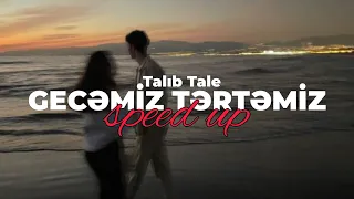 Talıb Tale - Gecəmiz Tərtəmiz (Speed Up)