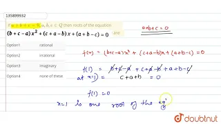 If `a+b+c=0, a,b,c in Q` then roots of the equation `(b+c-a) x ^(2) + (c+a-c) =0` are: