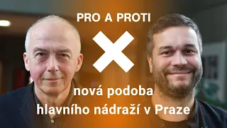 Pro a proti: Nová podoba hlavního nádraží v Praze