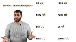 #5 PRATA BÄTTRE SVENSKA! (partikelverb med adverbet UT) الأفعال المُرَكَبَة phrasal verbs
