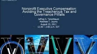 Nonprofit Executive Compensation: Avoiding Treacherous Tax and Governance Pitfalls - August 23, 2011