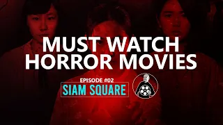 Siam Square | Episode 02: Must Watch Asian Horror Movies. A Hidden Gem.