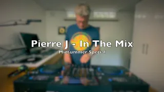 Pierre J In The Mix - Midsummer Special