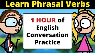 1 HOUR of Phrasal Verbs English Conversation Practice | Improve Speaking Skills