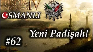 Yeni Padişah! | Europa Universalis 4 | Devlet-i Aliyye - Bölüm 62