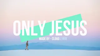 Only Jesus (feat. Kirby Kaple, Chandler Moore & DOE) | Housefires(LYRICS)