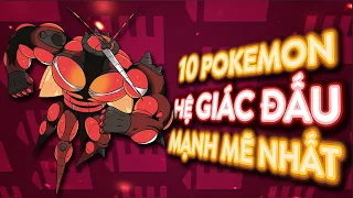 10 Pokemon MẠNH NHẤT của hệ GIÁC ĐẤU