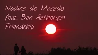 Nadine de Macedo feat. Ben Aetheryon - Friendship