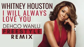 Whitney Houston_ I Will Always Love You► Freestyle reMix by Dehco Wanlu 🟢LINK DOWNLOAD NA DESCRIÇÃO