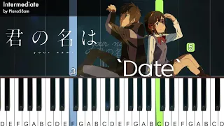 [Intermediate] Date -  君の名は Kimi No Na Wa(Your Name) | Piano Tutorial