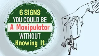 6 Signs You Could Be A Manipulator Without Knowing It