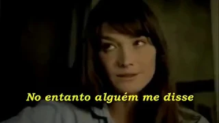 Carla Bruni ( Quelqu'un M'a Dit ) Legendado