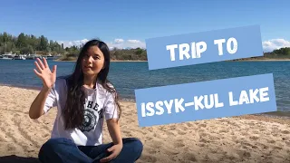 Trip to Lake Issyk-Kul/Kyrgyzstan (Second largest Mountain lake)