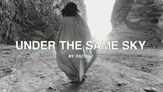 Under The Same Sky — Oscuro