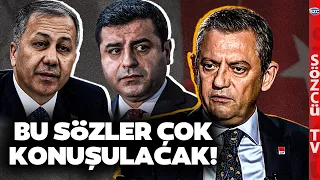 Özgür Özel'in Ali Yerlikaya ve Selahattin Demirtaş Sözleri Çok Konuşulur! 'Herkes Birbirine...'