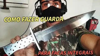 Como fazer uma guarda para facas integral Full Tang. Passo a passo.