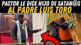 Pastor le dice HIjo de SATAN@S 👹 al Padre Luis Toro y ASÍ TERMINÓ TODO 🤯😱