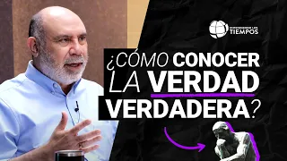 ¿Qué es la VERDAD y cómo CONOCERLA? | Entendiendo Los Tiempos | T6-4