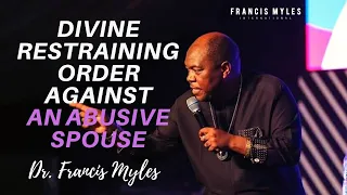 Divine Restraining Order Prayer Against An Abusive Spouse | Dr. Francis Myles