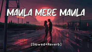 Maula Mere Maula [Slowed+Reverb] Roop Kumar Rathod | Anwar | SV Lofi