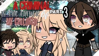 A Criminal Is The Father Of My Kids ⚠️ ll Gacha Life ll GLMM ll Part 3