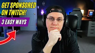 3 EASY Ways to Get Your First Twitch Sponsorship!