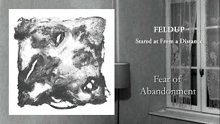 Feldup - Fear of Abandonment [OFFICIAL AUDIO]