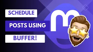 Using Buffer to Schedule Posts on Mastodon - SUPER EASY!