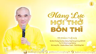 Năng Lực Hơi Thở "Bốn Thì"  -  TT. Thích Tuệ Hải  - Chùa Long Hương