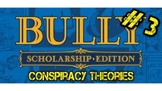 Bully: Conspiracy Theories #3 - Piggsy