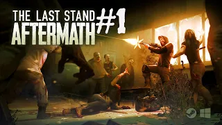 The Last Stand: Aftermath #1 выживание после вируса ► прохождение, первый взгляд на постапокалипсис