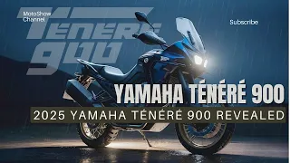 2025 YAMAHA TÉNÉRÉ 900 REVEALED GET SET FOR AN EPIC ADVENTURE!!