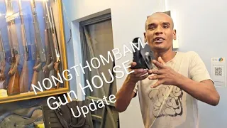 NPB GUNS UPDATE || NONGTHOMBAM GUN HOUSE,POROMPAT,NONGMEIBUNG