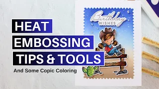 Heat Embossing Tips & Tools : And Some Copic Coloring