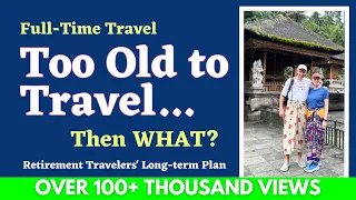 TOO OLD to Travel | Minimalist Living & World Travel