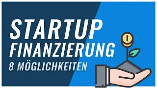 Startup Finanzierung - 8 Möglichkeiten