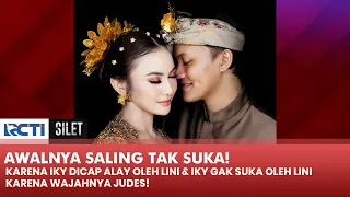 SALING MENOLAK! Awalnya Lini Gak Suka Iky Karena Alay, Tapi Kini Menikah! | SILET