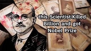 The Man Who Killed Millions and Saved Billions | World's Most Hated Nobel Prize Winner | Fritz Haber