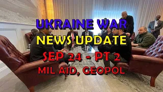 Ukraine War Update NEWS (20230924b): Pt 2 -  Mil Aid News & Geopolitics