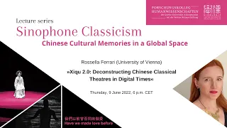 Lecture | »Xiqu 2.0: Deconstructing Chinese Classical Theatres in Digital Times«